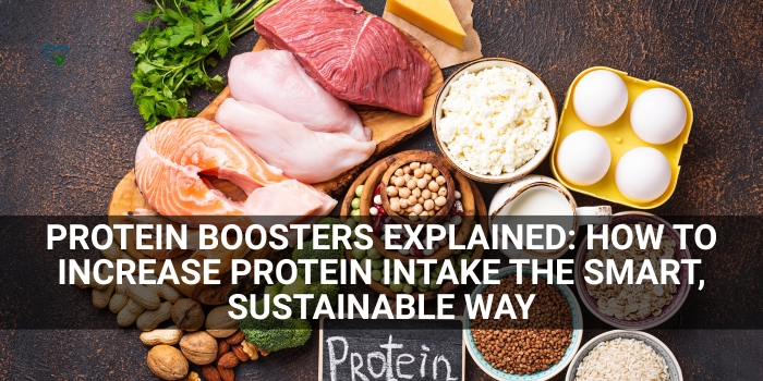 Protein Boosters Explained: How to Increase Protein Intake the Smart, Sustainable Way