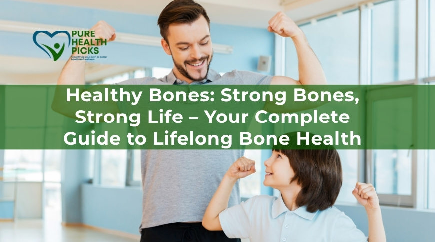 Healthy Bones: Strong Bones, Strong Life – Your Complete Guide to Lifelong Bone Health