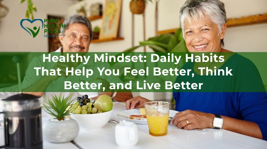 Healthy Mindset: Daily Habits That Help You Feel Better, Think Better, and Live Better