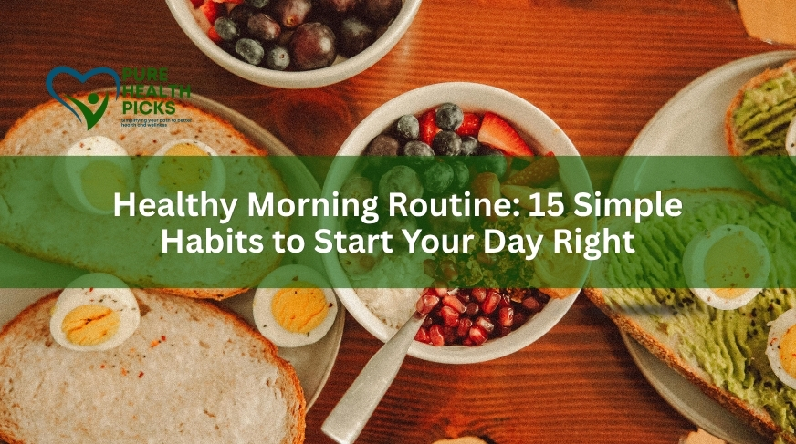 Healthy Morning Routine: 15 Simple Habits to Start Your Day Right