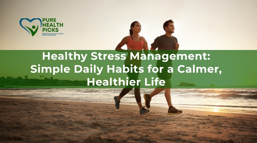 Healthy Stress Management: Simple Daily Habits for a Calmer, Healthier Life
