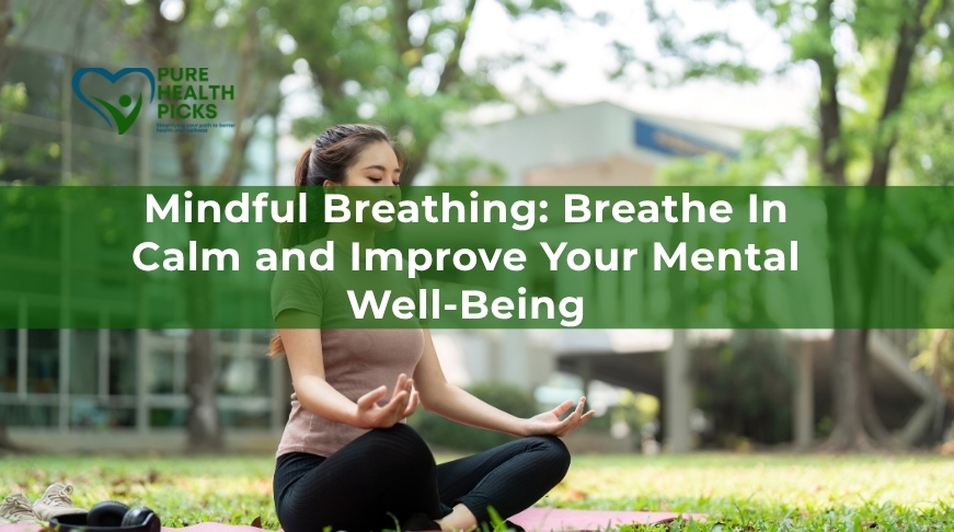 Mindful Breathing: Breathe In Calm and Improve Your Mental Well-Being
