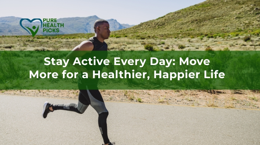 Stay Active Every Day: Move More for a Healthier, Happier Life