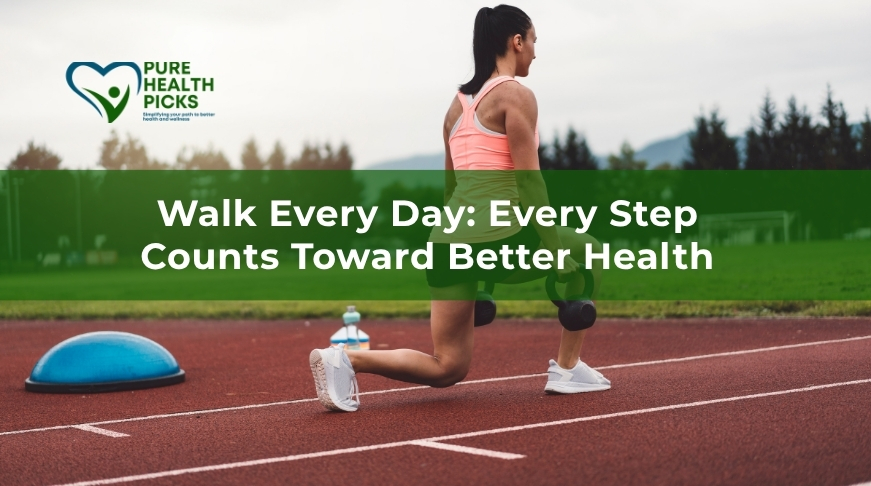 Walk Every Day: Every Step Counts Toward Better Health