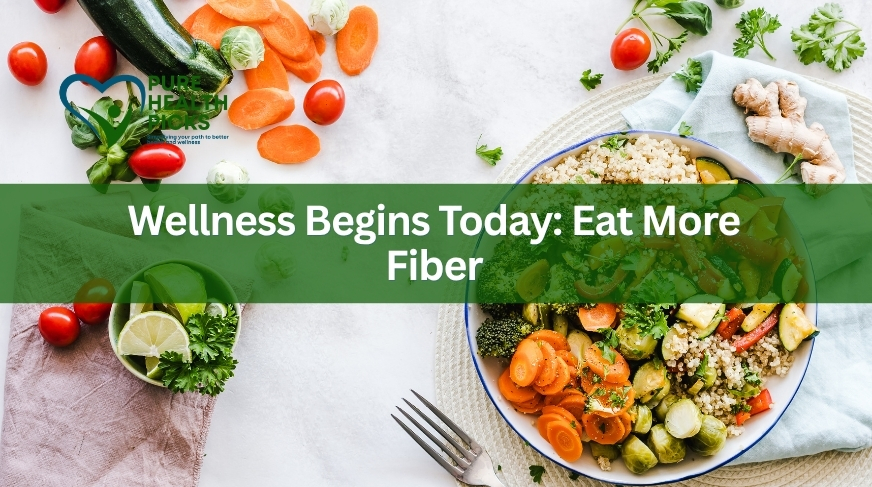 Wellness Begins Today: Eat More Fiber