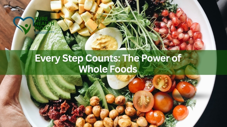 Every Step Counts: The Power of Whole Foods