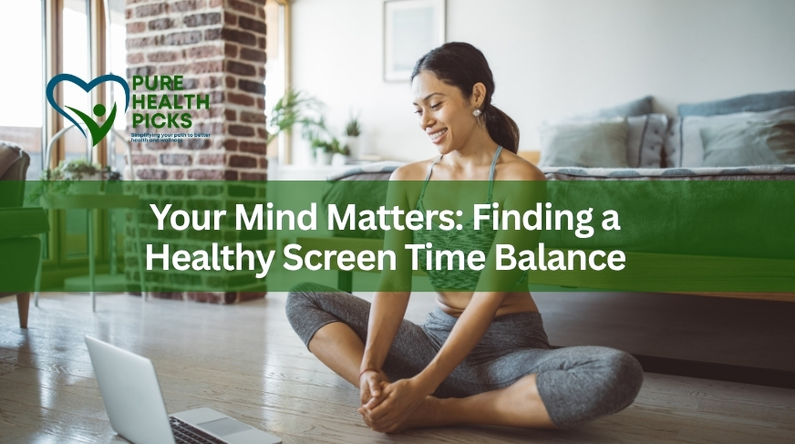 Your Mind Matters: Finding a Healthy Screen Time Balance
